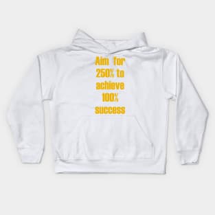 Aim for 250% to achieve 100% success Kids Hoodie